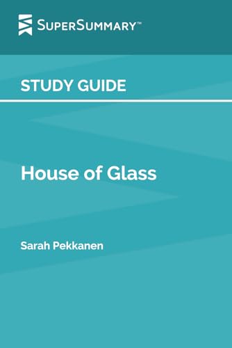 Study Guide: House of Glass by Sarah Pekkanen (SuperSummary)