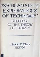 Psychoanalytic Explorations of Technique: Discourse on the Theory of Therapy 0823650537 Book Cover