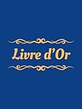 Livre d'Or: Mariage, Pacs, Anniversaire, Départ à la retraite, Hôtel, Restaurant, Vernissage, Cérémonies | 100 pages | Couverture rigide
