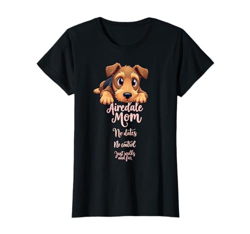 Funny Airedale Terrier Mom Dog Airedale Terrier Humor Quote T-Shirt