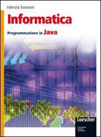 Informatica. Programmazione in Java. Per gli Ist. tecnici. Con espansione online