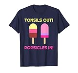 Tonsils Out Popsicles in Funny Tonsil Surgery Get Well T-Shirt