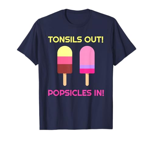 Tonsils Out Popsicles In T-Shirt