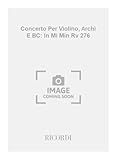  Concerti Per Vl., Archi E B.C.: In Mi Min. Rv 276