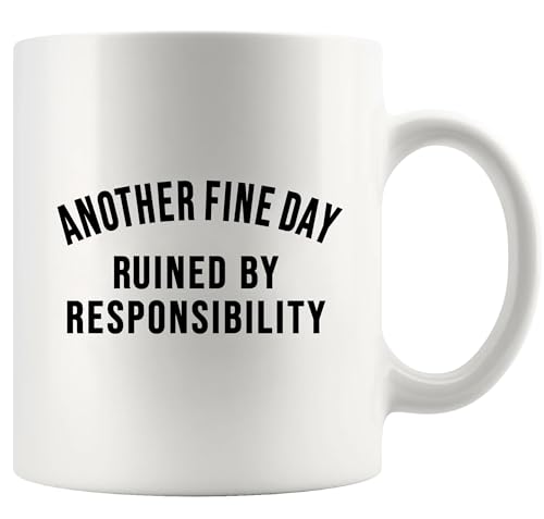 Panvola Another Fine Day Ruined By Responsibility Sarcastic Gifts For Coworkers Friend Family Office Gifts Sarcasm Humor Novelty Drinkware Ceramic Mug 11 oz White