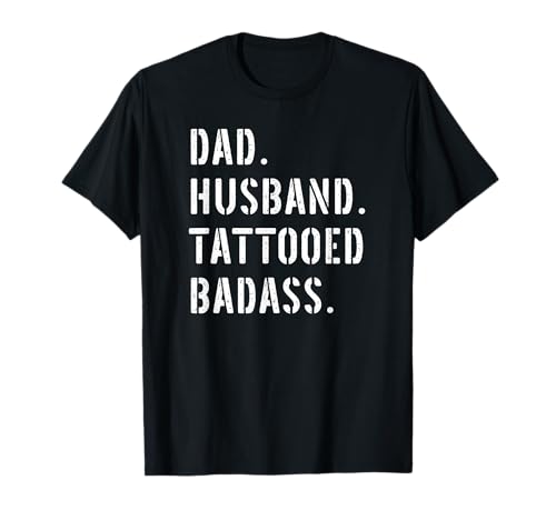 Tattoo Tattooed Dad Gifts From Daughter Son Wife T-Shirt