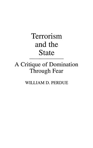 Terrorism and the State: A Critique of Domination Through Fear