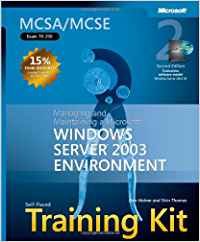 MCSA/MCSE Self-Paced Training Kit (Exam 70-290): Managing and Maintaining a Microsoft Windows Server 2003 Environment