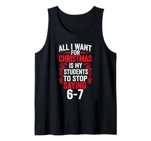 Students Saying 6-7 Funny Teacher Christmas Six Seven Humor Tank Top
