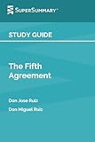 Study Guide: The Fifth Agreement by Don Jose Ruiz, Don Miguel Ruiz (SuperSummary)