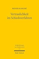 Vertraulichkeit Im Schiedsverfahren: Eine Untersuchung Nach Deutschem Recht Mit Internationalen Bezugen 3161537793 Book Cover
