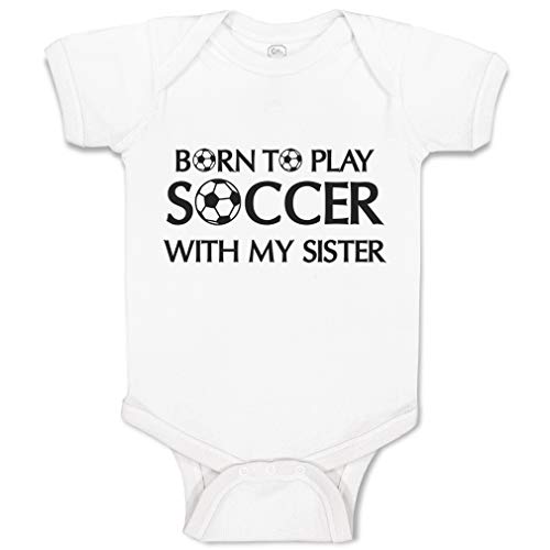 Custom Baby Bodysuit Born to Play Soccer with My Sister Funny Boy & Girl Clothes