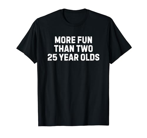More Fun Than Two 25 Year Olds Funny 50th Birthday T�V���c