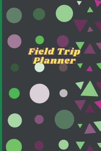Field Trip Planner: Homeschool Adventures- Schools and Teaching -For Parents -For Teachers At Home Field Trip Planner: Homeschool Adventures- Schools and Teaching -For Parents -For Teachers At Home
