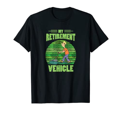 Retirement Vehicle Lawn Mower Lawn Mowing Gardener T-Shirt