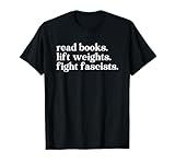 Photo Gallery read books lift weights fight fascists maglietta Photo Gallery read books lift weights fight fascists maglietta