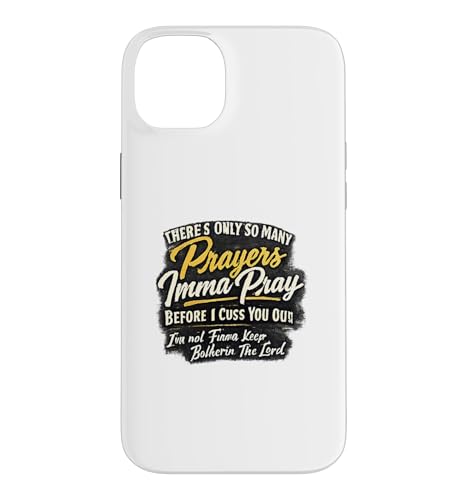 There Only So Many Prayers Imma Pray Before I Cuss You Out �X�}�z�P�[�X iPhone 14 Plus �p