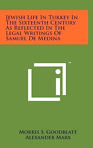 Jewish Life in Turkey in the Sixteenth Century as Reflected in the Legal Writings of Samuel de Medina