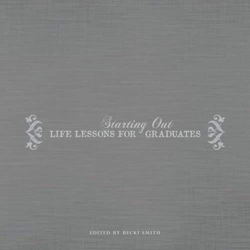 Starting Out: Life Lessons for Graduates