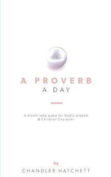 Paperback A Proverb a Day: a month-long quest for Godly wisdom & Christian Character Book