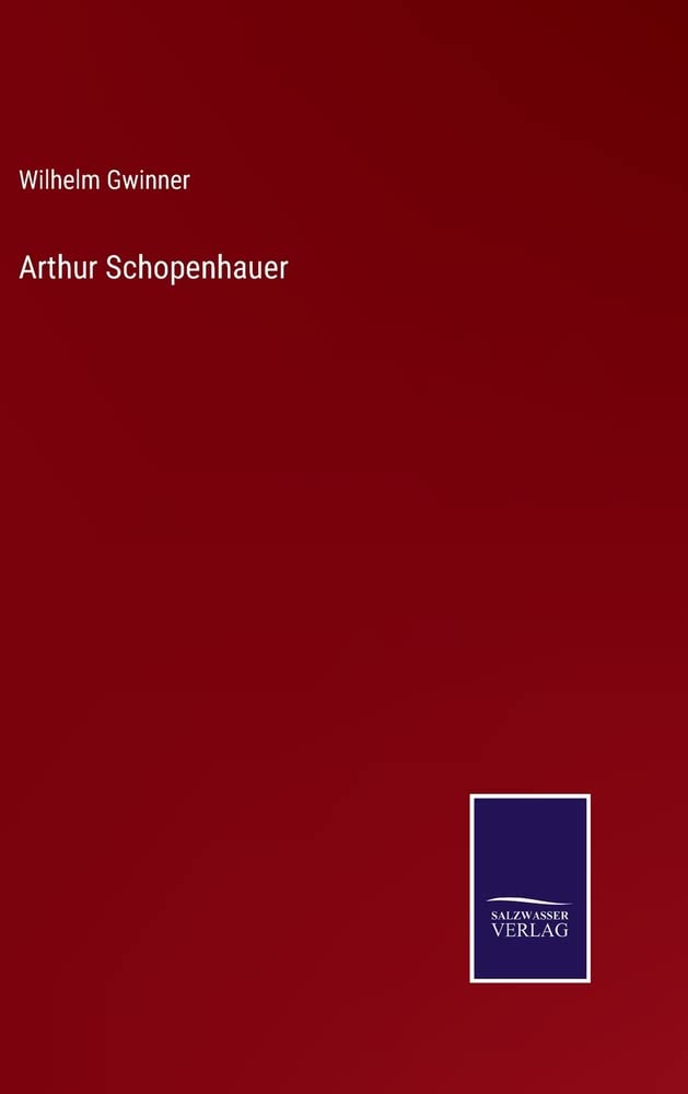 Wilhelm GwinnerArthur Schopenhauer