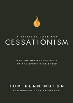 A Biblical Case for Cessationism: Why the Miraculous Gifts of the Spirit Have Ended