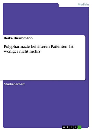Polypharmazie bei älteren Patienten. Ist weniger nicht mehr? (German Edition)