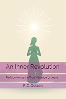 An Inner Revolution: Rediscovering the True Message of Jesus B0F62CM3CM Book Cover