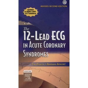 T.Phalen's B. J Aehlert RN BSPA's The 12-Lead ECG in Acute Coronary 2nd(Second) edition(The 12-Lead ECG in Acute Coronary Syndromes Text and Pocket Reference Package - Revised Reprint [Paperback)(2006)