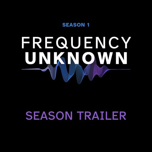 Frequency Unknown Podcast Trailer