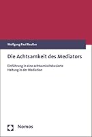 Die Achtsamkeit Des Mediators: Einfuhrung in Eine Achtsamkeitsbasierte Haltung in Der Mediation 3848739259 Book Cover
