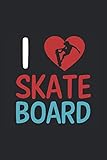  I Love Skateboard  Notizheft/Schreibheft: Skating Notizbuch Mit 120 Linierten Seiten (Linien) Inkl. Seitenangabe. Als Geschenk Eine Tolle Idee Für Skatepark Freunde, Skateboard Liebhaber Und Skater