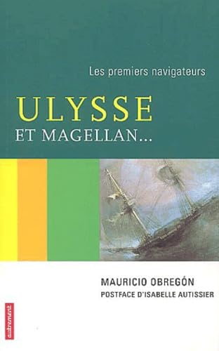 Ulysse et Magellan ... : les premiers navigateurs