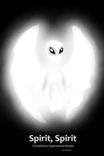 Spirit, Spirit: A Treatise on Spiritual Warfare