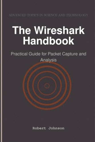 The Wireshark Handbook: Practical Guide for Packet Capture and Analysis