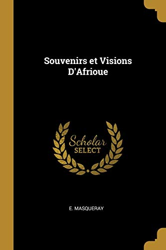 Souvenirs et Visions D'Afrioue (French Edition)