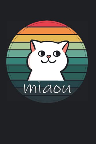 miaou: Cat Notebook journal , Record Thoughts, Memories, and Wisdom, Lined Notebook, Journal Gift, 100 Pages, 6x9, Soft Cover, Matte Finish