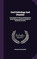 Oral Pathology and Practice: A Text-Book for the Use of Students in Dental Colleges and a Hand-Book for Dental Practitioners 1354839676 Book Cover