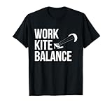 Work Kite Balance Kitesurf Kite-Surfer Boarding Kitesurfing T-Shirt