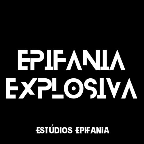 Epifania Explosiva Podcast Podcast Por Estúdios Epifania capa