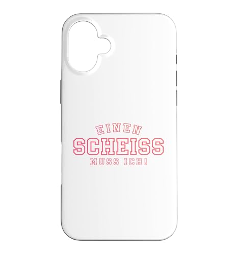 EINEN SCHEISS MUSS ICH N SCHEIs MUSS ICH SPRUCHE VOM HERZEN �X�}�z�P�[�X iPhone 16 Plus �p