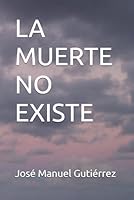LA MUERTE NO EXISTE (Spanish Edition) B0F5PQ9H9T Book Cover
