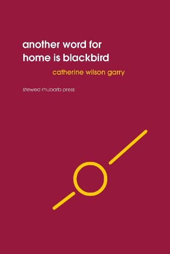 Stewed Rhubarb Press Another word for home is blackbird.