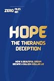 ZERO FILES 001: HOPE: The Theranos Deception — How a Beautiful Dream Became a Billion-Dollar Lie