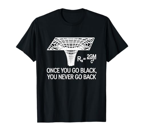 Once You Go Black, You Never Go Back - Humour scientifique drôle T-Shirt