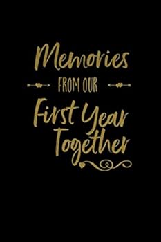 Memories from Our First Year Together : Lined Writing Journal Notebook, Anniversary Gift for Couples, Blank Book, Black Gold, 6 X 9