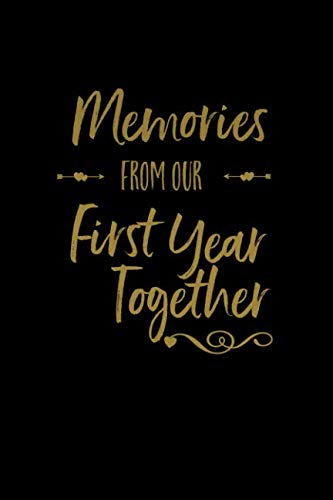 Memories From Our First Year Together: Lined Writing Journal Notebook, Anniversary Gift for Couples, Blank Book, Black Gold, 6