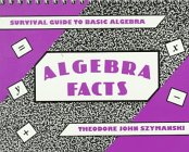 Algebra Facts: Survival Guide to Basic Algebra