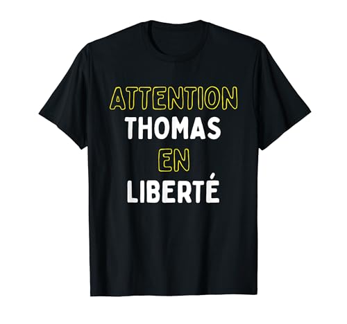 Photo de Attention Thomas En Liberté Cadeau Drôle Prénom Personnalisé T-Shirt
