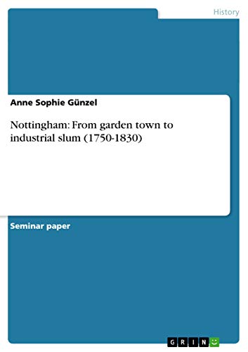 Nottingham: From garden town to industrial slum (1750-1830)